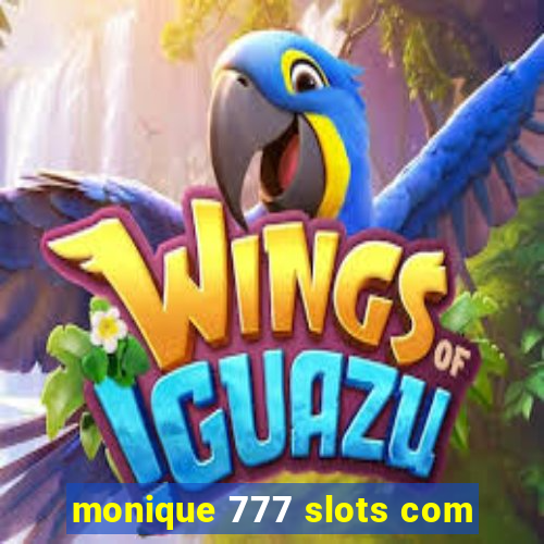 monique 777 slots com